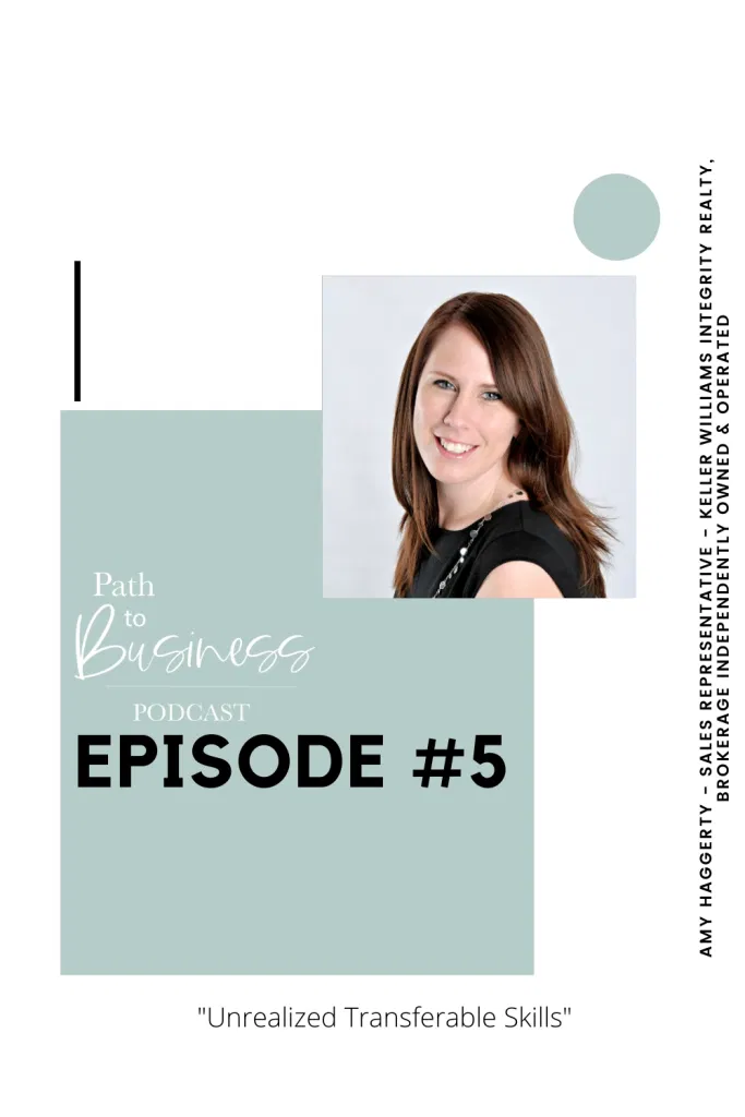 Path to Business Podcast - Episode #5 - Unrealized Transferable Skills - Amy Haggerty - Keller Williams Integrity Realty Brokerage - Stittsville - Ottawa - Realtor Story -  Bethany Barrette - Grey Loft Studio 