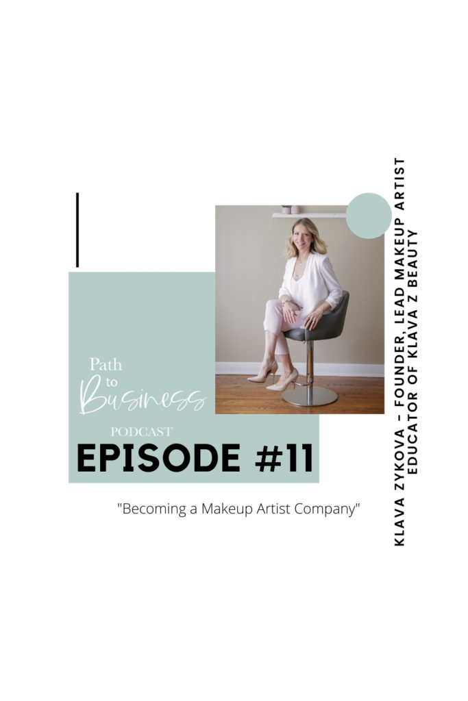 Becoming a Makeup Artist Company - Klava Zykova - Founder & Lead Makeup Artist Educator of Klava Z Beauty - Path to Business Podcast with Bethany Barrette of Grey Loft Studio - How to become a makeup artist and grow a successful company from it. 