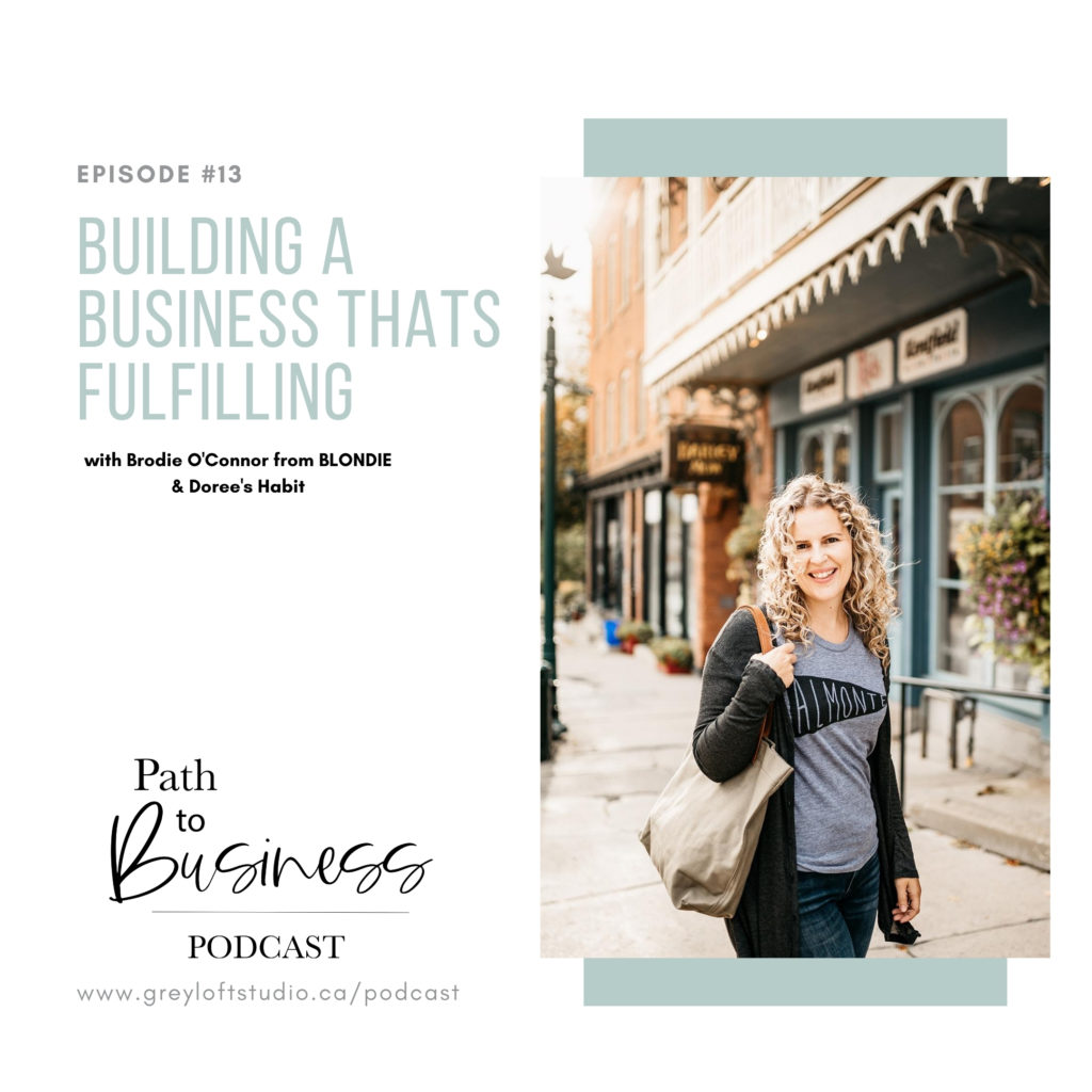 Building a Business thats Fulfilling - Brodie O'Connor from Doree's Habit and Blondie Apparel is on the Path to Business Podcast sharing her story