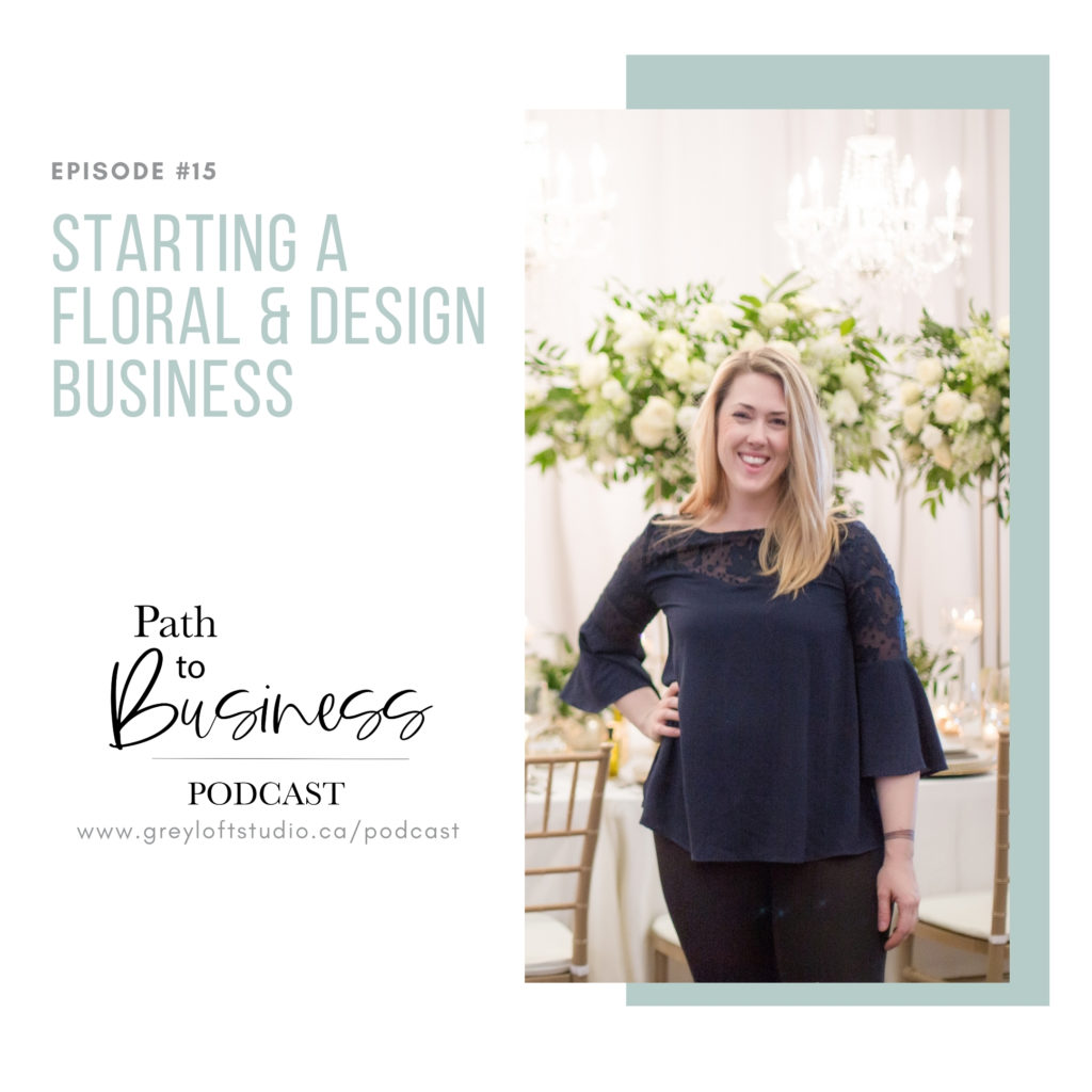 Episode #15 - Starting a Floral & Design Business - Sophie Branchaud - Sage Designs - Ottawa Based Floral & Design Company - Ottawa Wedding Industry