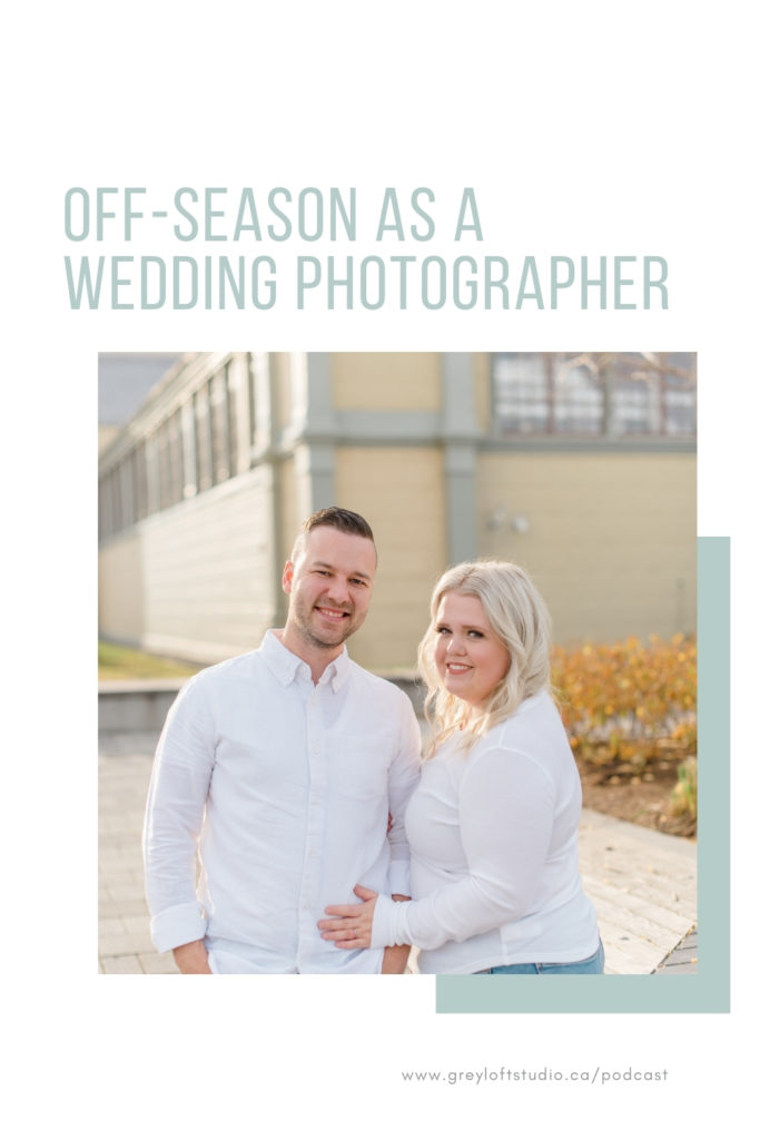Off-Season as a Wedding Photographer - Path to Business Podcast - Bethany Barrette - Grey Loft Studio