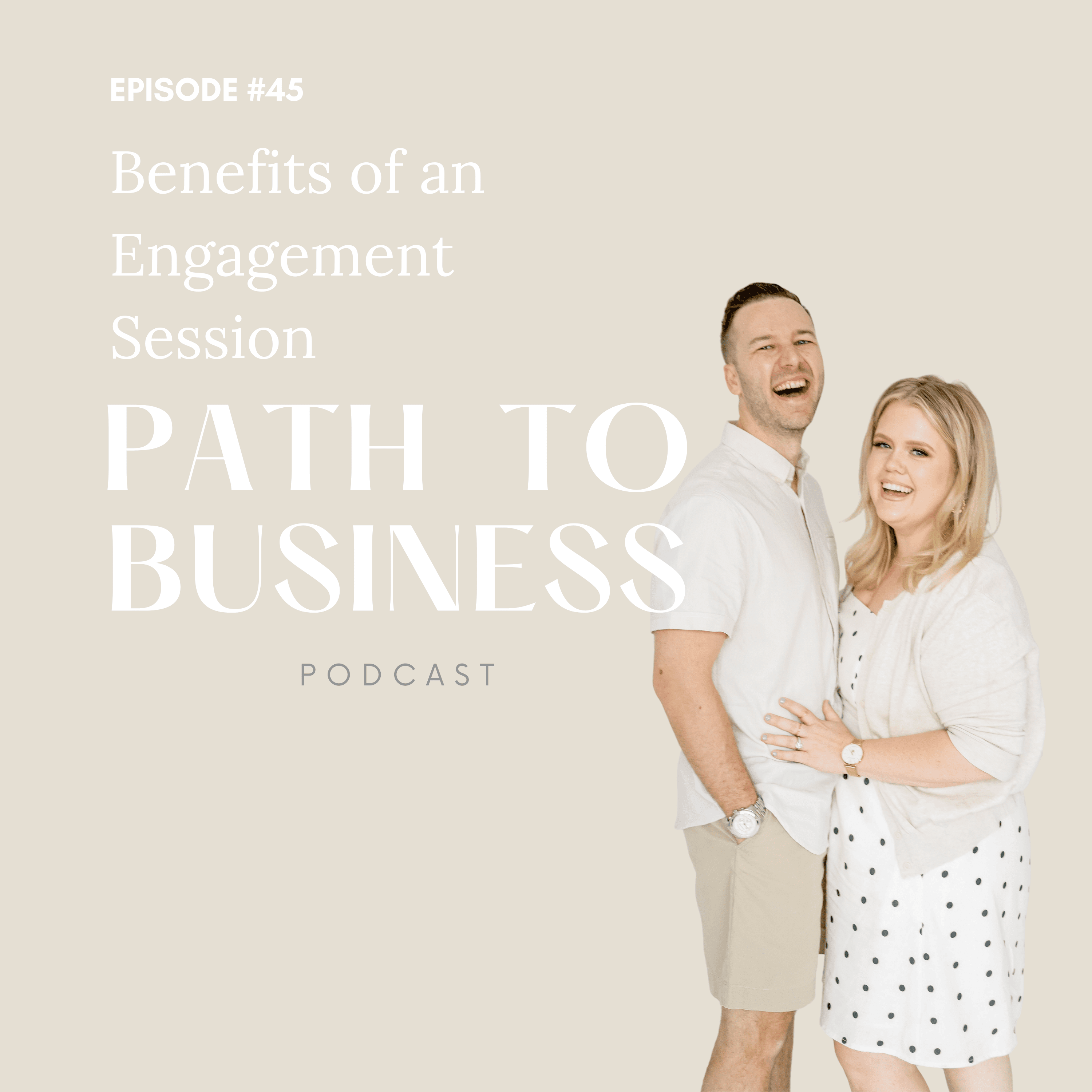 path to business podcast episode 45 - engagement photos