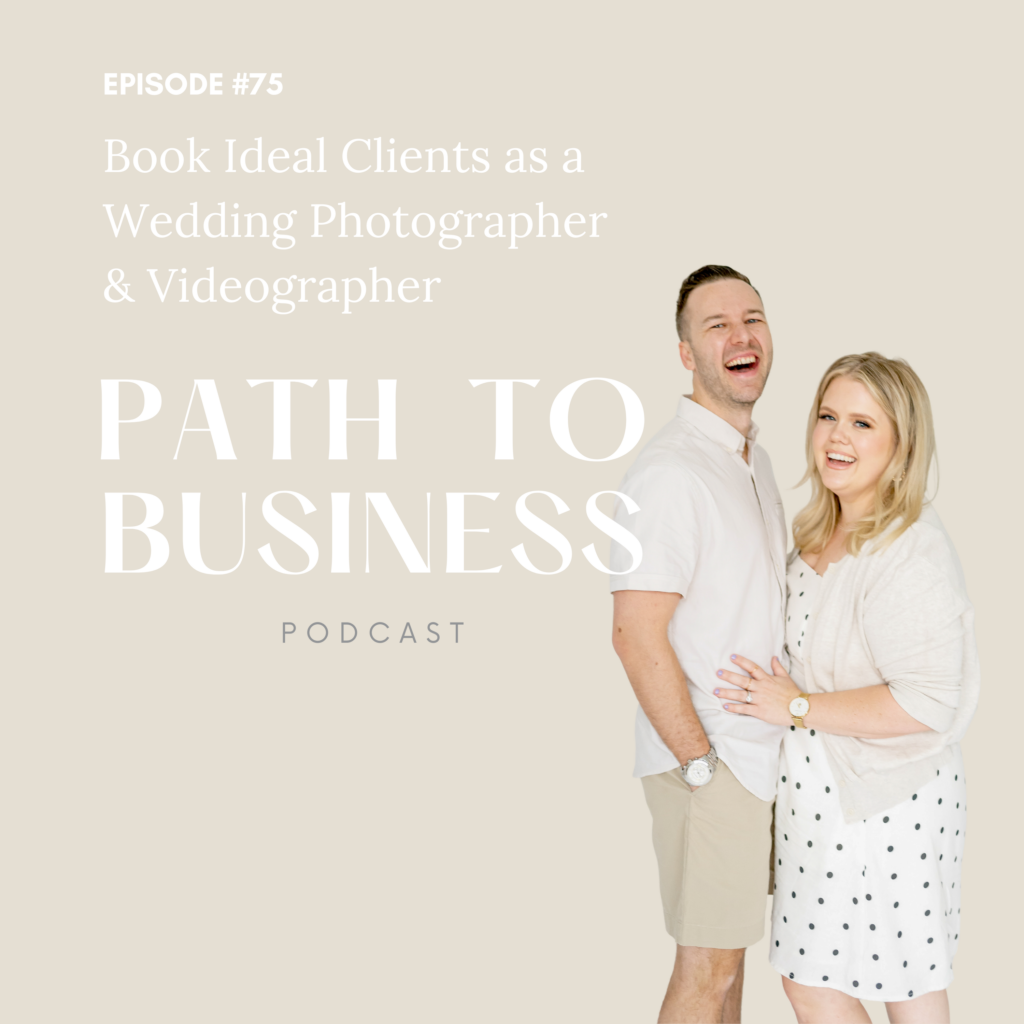 Path to Business Podcast: Episode #75 – How to Book Ideal Clients as a Wedding Photographer & Videographer by Bethany and Luc Barrette from Grey Loft Studio, a wedding photographer & videographer husband and wife duo.